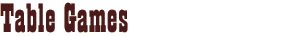 Table Games